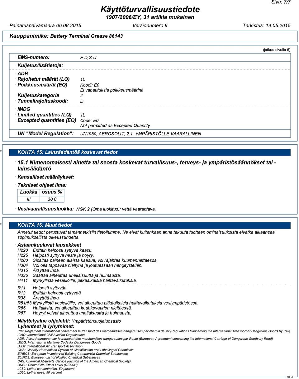 1, YMPÄRISTÖLLE VAARALLINEN (jatkuu sivulla 6) * KOHTA 15: Lainsäädäntöä koskevat tiedot 15.