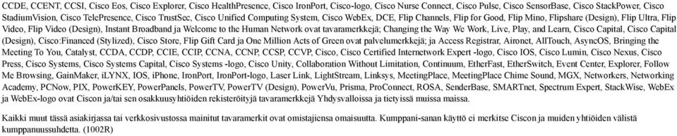 Broadband ja Welcome to the Human Network ovat tavaramerkkejä; Changing the Way We Work, Live, Play, and Learn, Cisco Capital, Cisco Capital (Design), Cisco:Financed (Stylized), Cisco Store, Flip