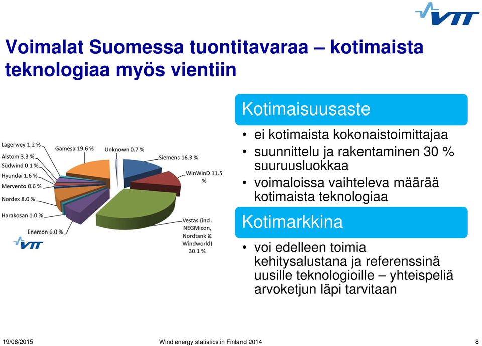 kotimaista teknologiaa Kotimarkkina voi edelleen toimia kehitysalustana ja referenssinä uusille