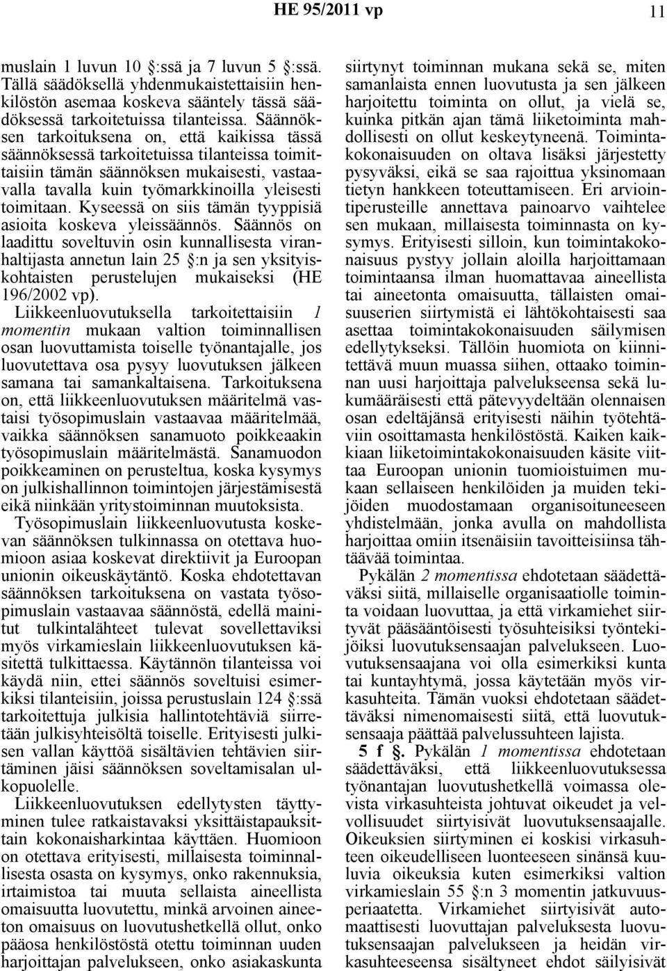 Kyseessä on siis tämän tyyppisiä asioita koskeva yleissäännös.