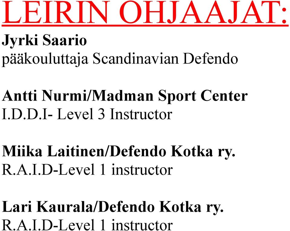 R.A.I.D-Level 1 instructor Lari Kaurala/Defendo Kotka ry. R.