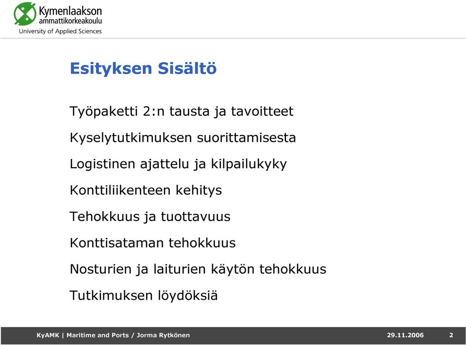 Tehokkuus ja tuottavuus Konttisataman tehokkuus Nosturien ja laiturien käytön