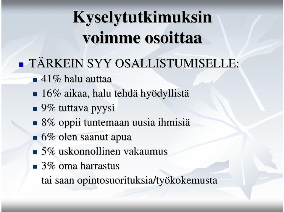 8% oppii tuntemaan uusia ihmisiä 6% olen saanut apua 5%