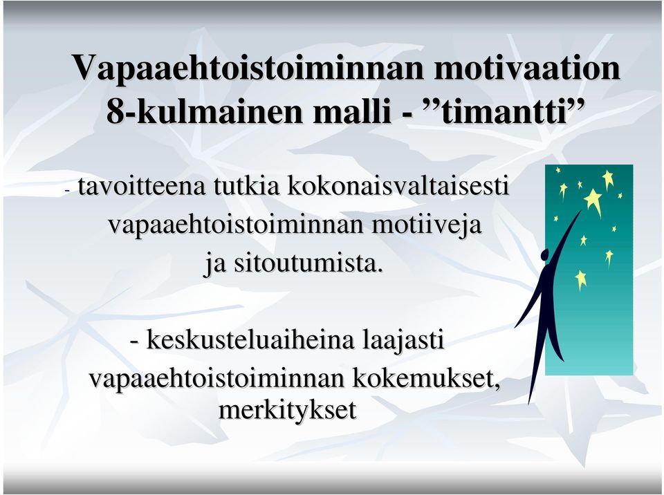 vapaaehtoistoiminnan motiiveja ja sitoutumista.