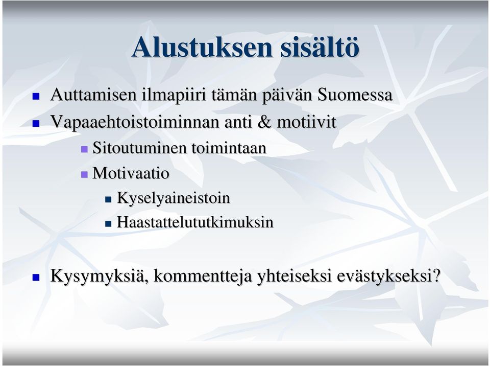 Sitoutuminen toimintaan Motivaatio Kyselyaineistoin