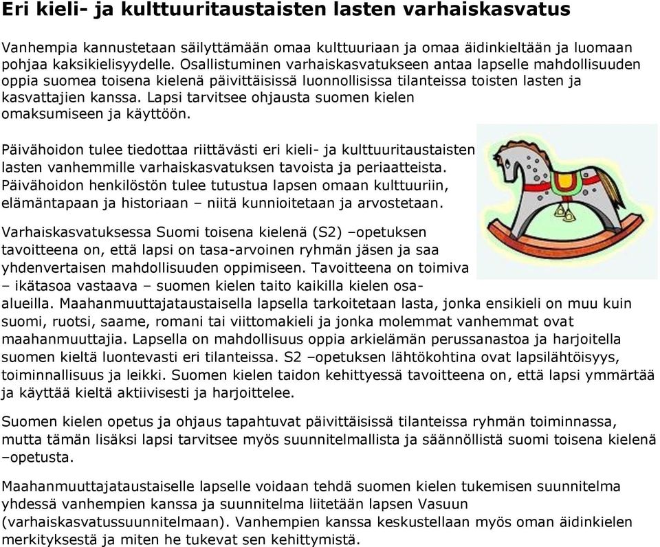 Lapsi tarvitsee ohjausta suomen kielen omaksumiseen ja käyttöön.
