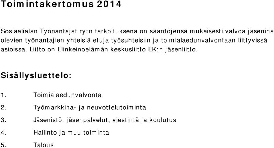 Liitto on Elinkeinoelämän keskusliitto EK:n jäsenliitto. Sisällysluettelo: 1. Toimialaedunvalvonta 2.