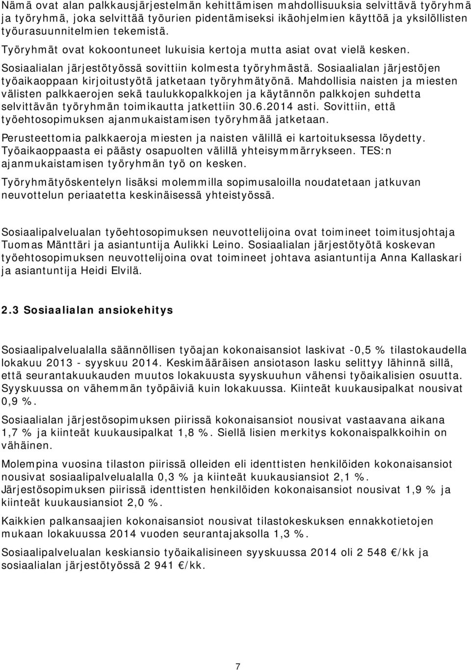 Sosiaalialan järjestöjen työaikaoppaan kirjoitustyötä jatketaan työryhmätyönä.
