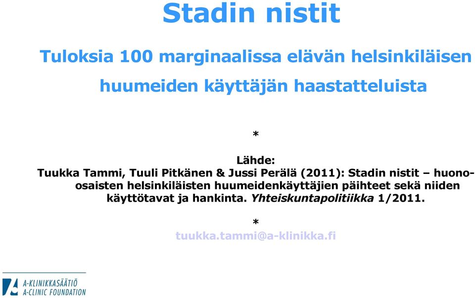 (2011): Stadin nistit huonoosaisten helsinkiläisten huumeidenkäyttäjien päihteet