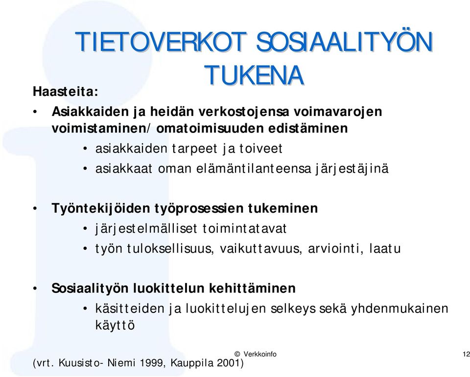 tukeminen järjestelmälliset toimintatavat työn tuloksellisuus, vaikuttavuus, arviointi, laatu Sosiaalityön luokittelun