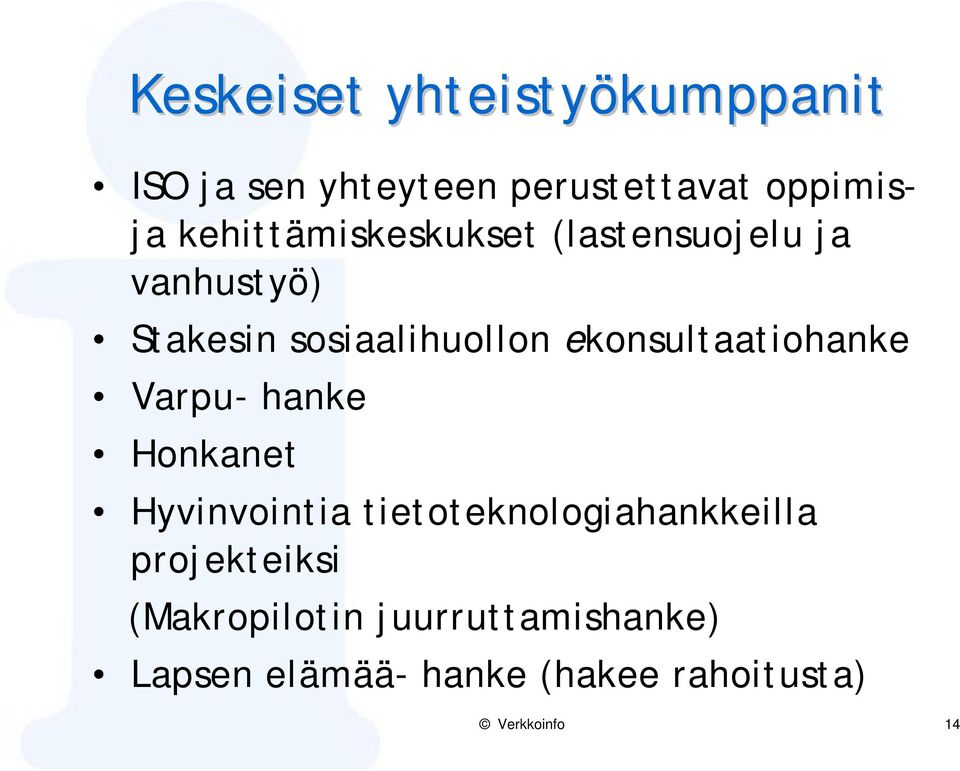 ekonsultaatiohanke Varpu- hanke Honkanet Hyvinvointia tietoteknologiahankkeilla