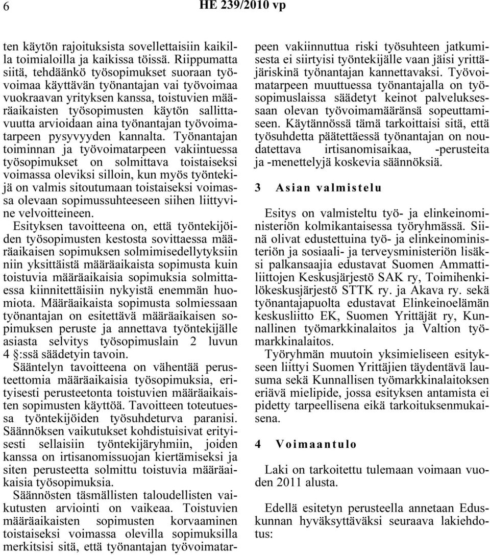aina työnantajan työvoimatarpeen pysyvyyden kannalta.