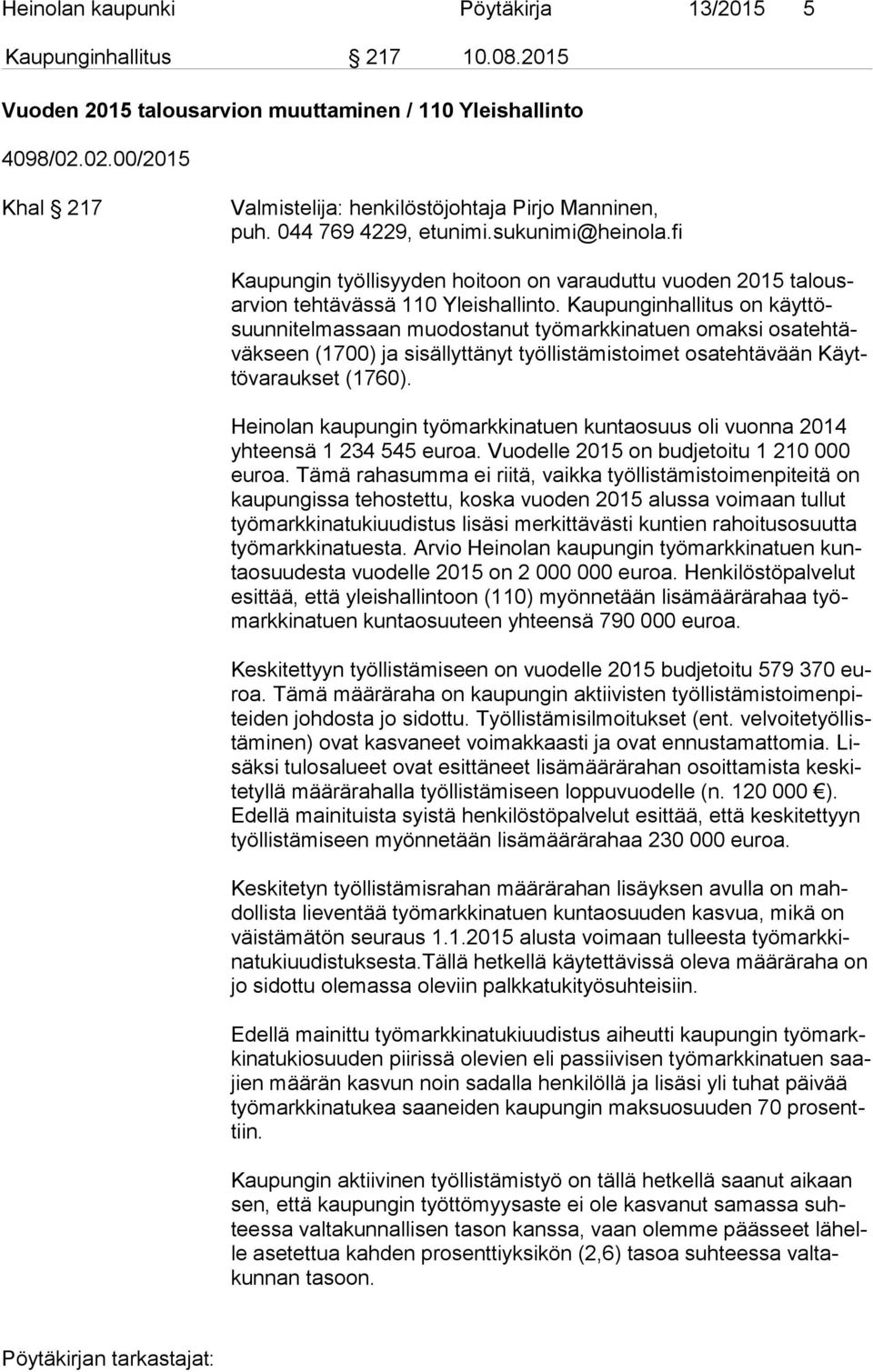 fi Kaupungin työllisyyden hoitoon on varauduttu vuoden 2015 ta lousar vion tehtävässä 110 Yleishallinto.