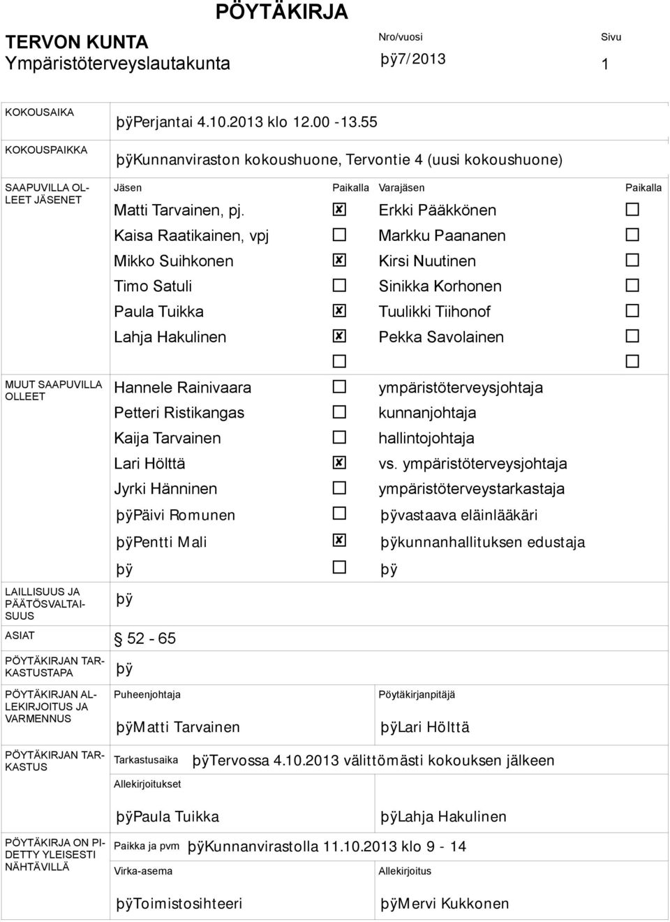 OLLEET Hannele Rainivaara Petteri Ristikangas Kaija Tarvainen Lari Hölttä Jyrki Hänninen ympäristöterveysjohtaja kunnanjohtaja hallintojohtaja vs.