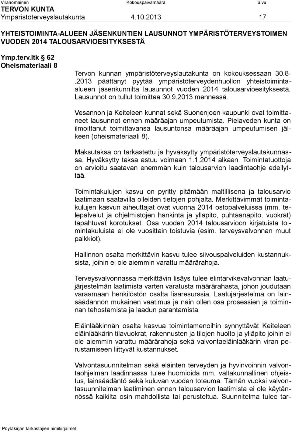 Vesannon ja Keiteleen kunnat sekä Suonenjoen kaupunki ovat toimittaneet lausunnot ennen määräajan umpeutumista.