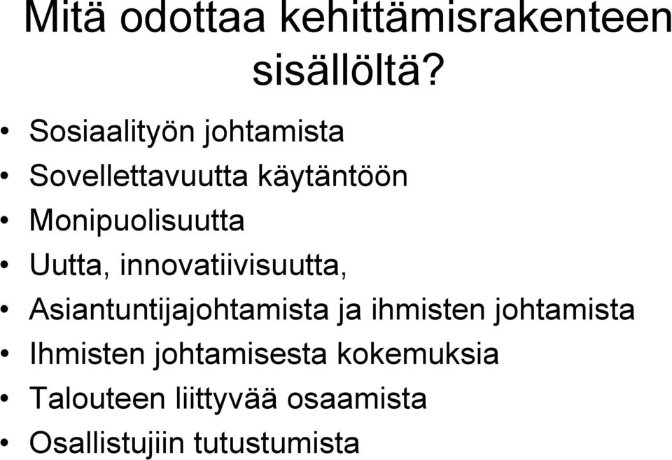 Uutta, innovatiivisuutta, Asiantuntijajohtamista ja ihmisten