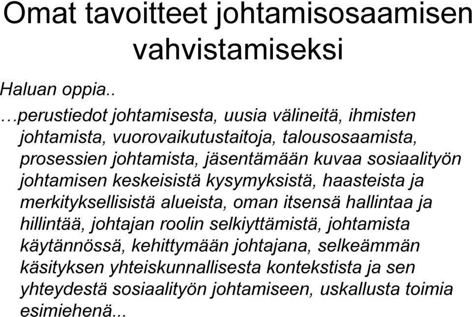 johtamista, jäsentämään kuvaa sosiaalityön johtamisen keskeisistä kysymyksistä, haasteista ja merkityksellisistä alueista, oman itsensä