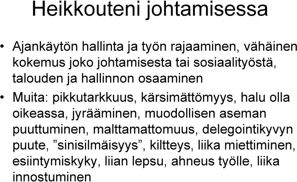 oikeassa, jyrääminen, muodollisen aseman puuttuminen, malttamattomuus, delegointikyvyn puute,