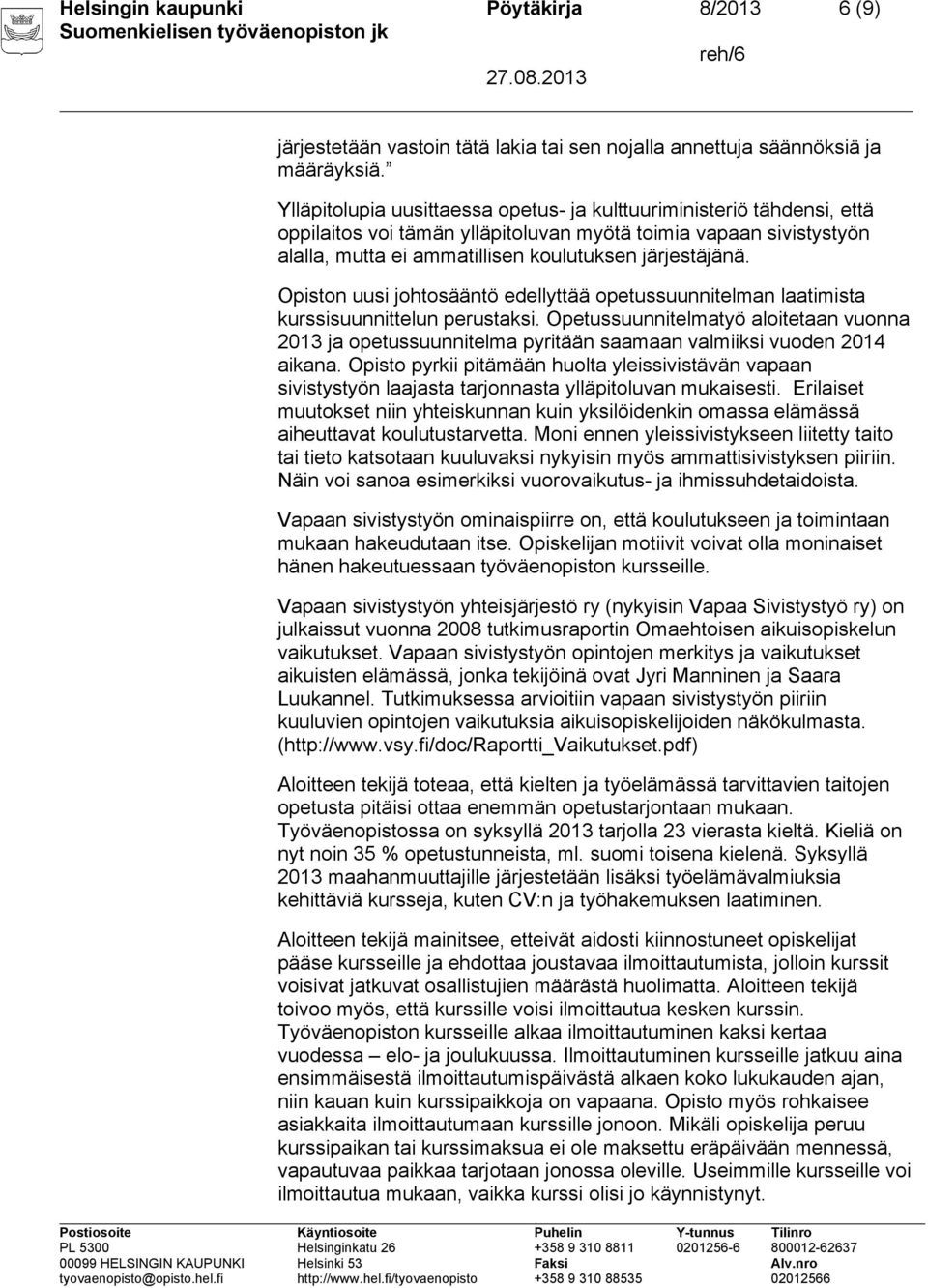 Opiston uusi johtosääntö edellyttää opetussuunnitelman laatimista kurssisuunnittelun perustaksi.
