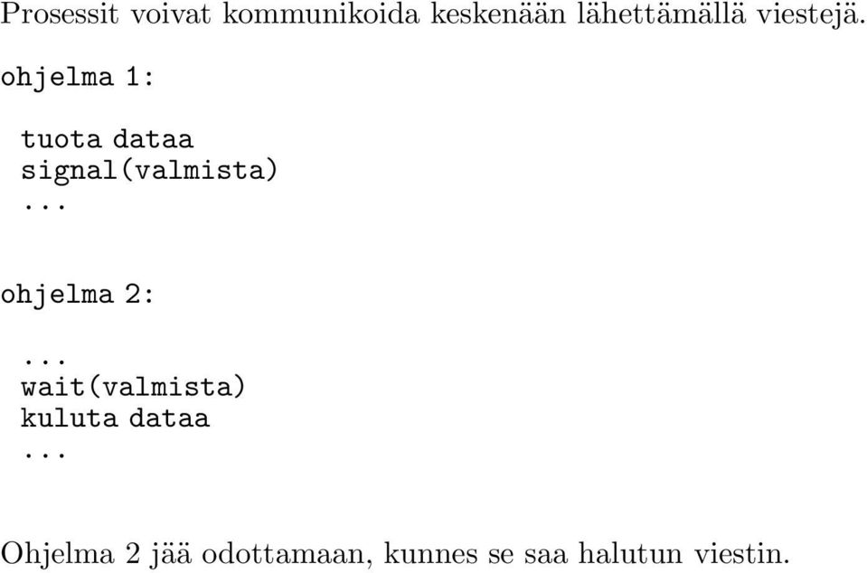 ohjelma 1: tuota dataa signal(valmista)... ohjelma 2:.