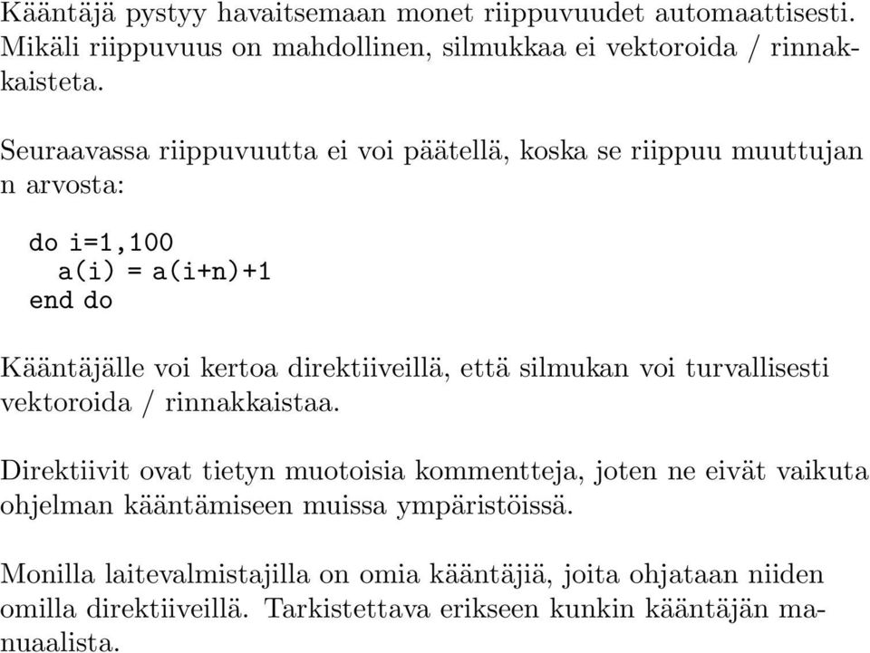 että silmukan voi turvallisesti vektoroida / rinnakkaistaa.