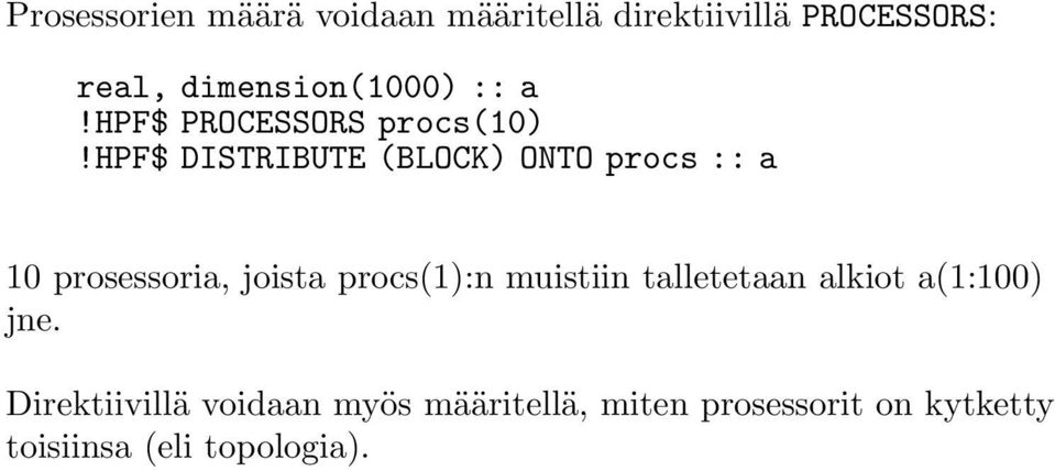 hpf$ DISTRIBUTE (BLOCK) ONTO procs :: a 10 prosessoria, joista procs(1):n