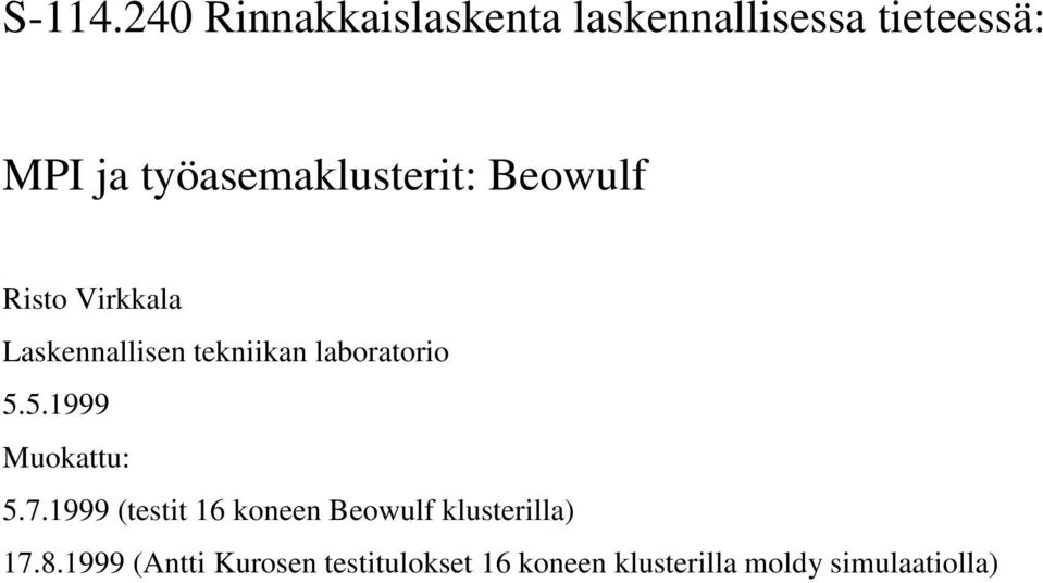 työasemaklusterit: Beowulf Risto Virkkala Laskennallisen tekniikan