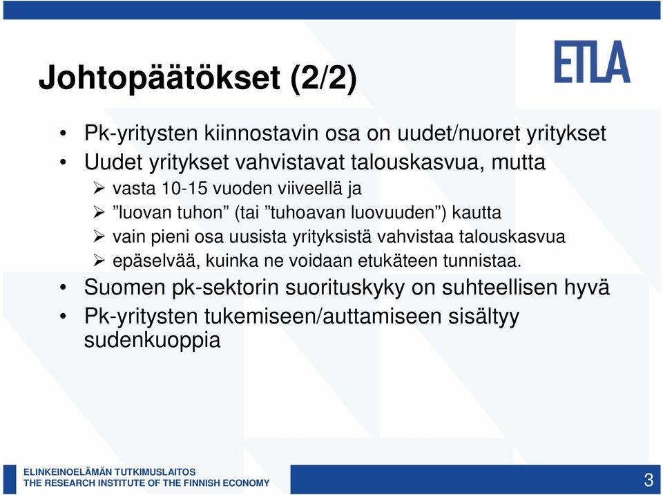 pieni osa uusista yrityksistä vahvistaa talouskasvua epäselvää, kuinka ne voidaan etukäteen tunnistaa.