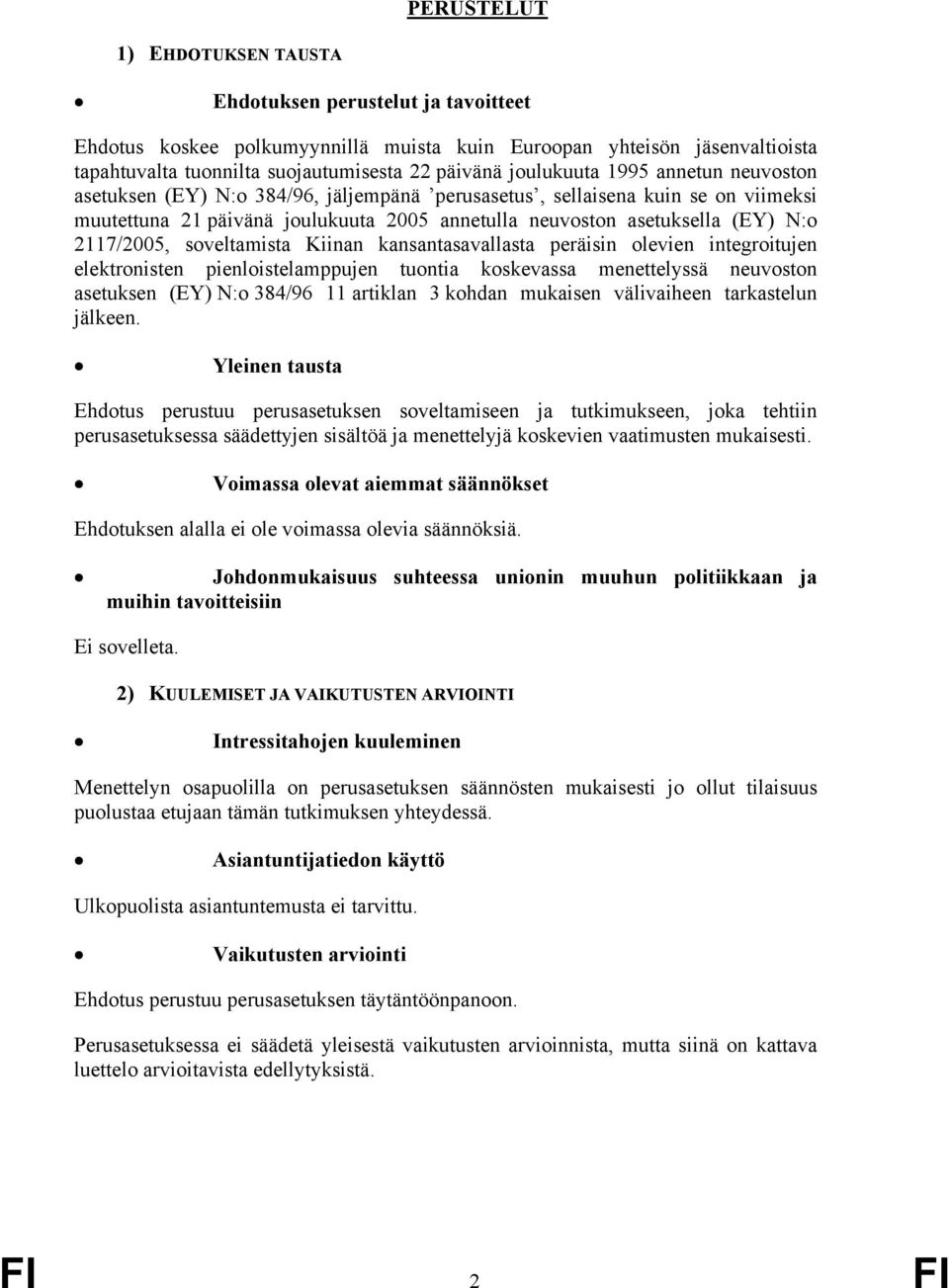 2117/2005, soveltamista Kiinan kansantasavallasta peräisin olevien integroitujen elektronisten pienloistelamppujen tuontia koskevassa menettelyssä neuvoston asetuksen (EY) N:o 384/96 11 artiklan 3