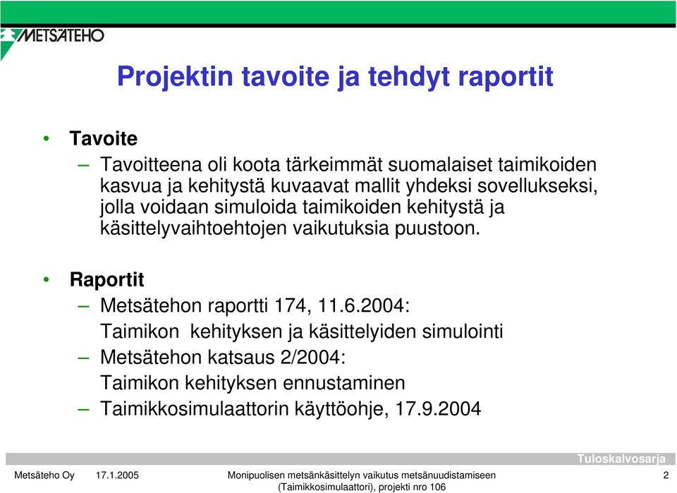 käsittelyvaihtoehtojen vaikutuksia puustoon. Raportit Metsätehon raportti 174, 11.6.