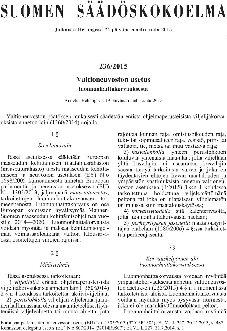 maatalousrahaston (maaseuturahasto) tuesta maaseudun kehittämiseen ja neuvoston asetuksen (EY) N:o 1698/2005 kumoamisesta annetun Euroopan parlamentin ja neuvoston asetuksessa (EU) N:o 1305/2013,