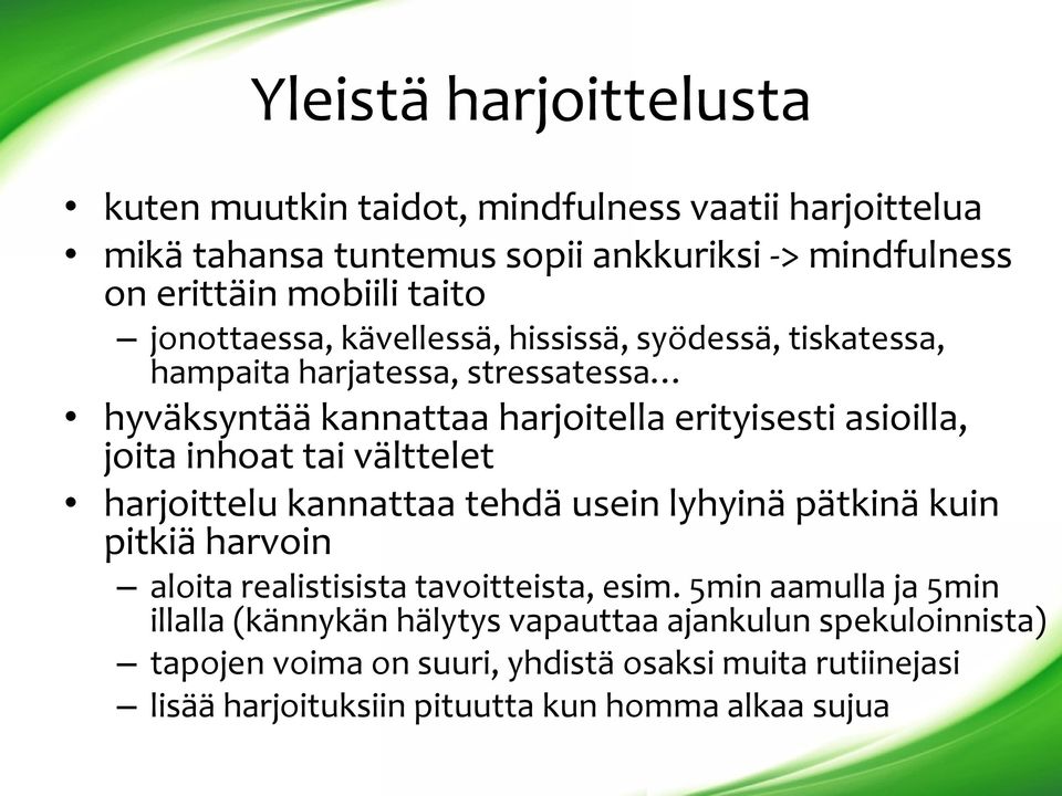 inhoat tai välttelet harjoittelu kannattaa tehdä usein lyhyinä pätkinä kuin pitkiä harvoin aloita realistisista tavoitteista, esim.