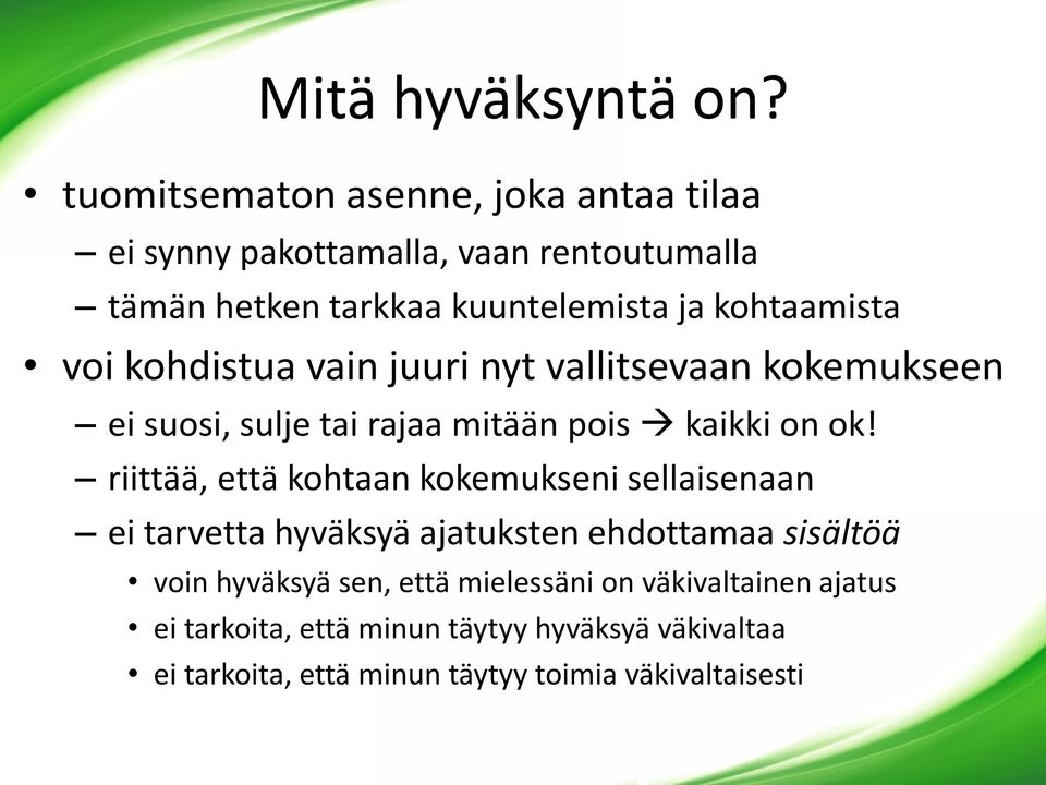 kohtaamista voi kohdistua vain juuri nyt vallitsevaan kokemukseen ei suosi, sulje tai rajaa mitään pois kaikki on ok!