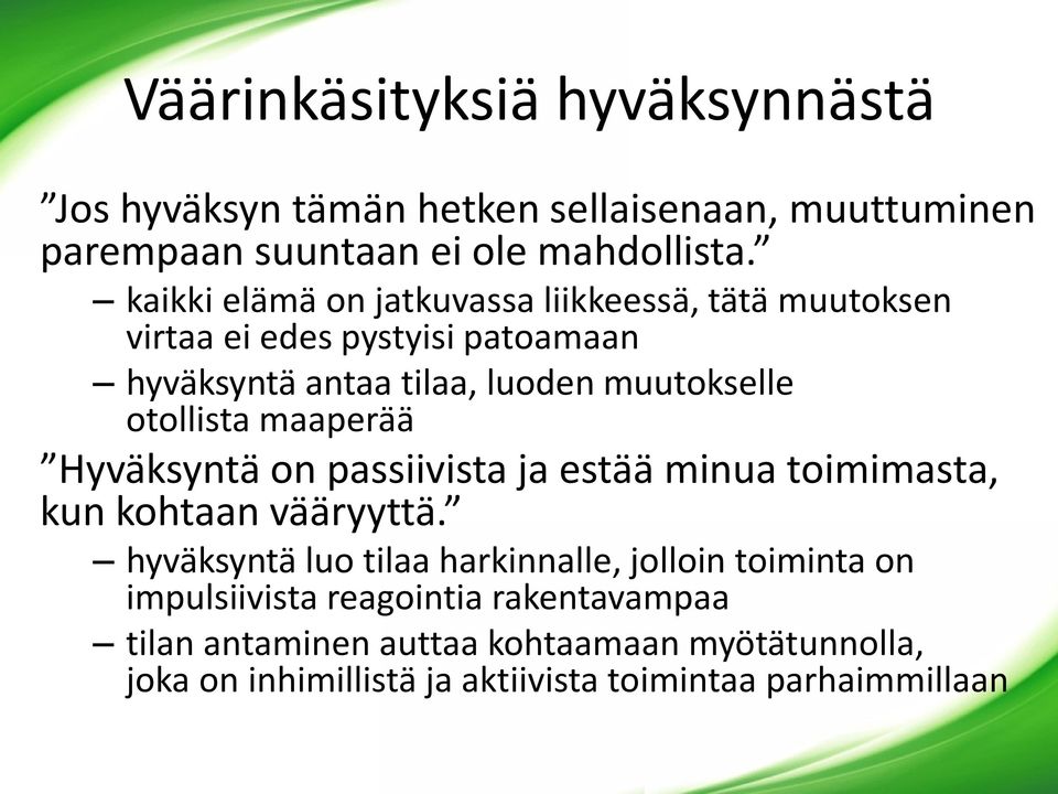 otollista maaperää Hyväksyntä on passiivista ja estää minua toimimasta, kun kohtaan vääryyttä.