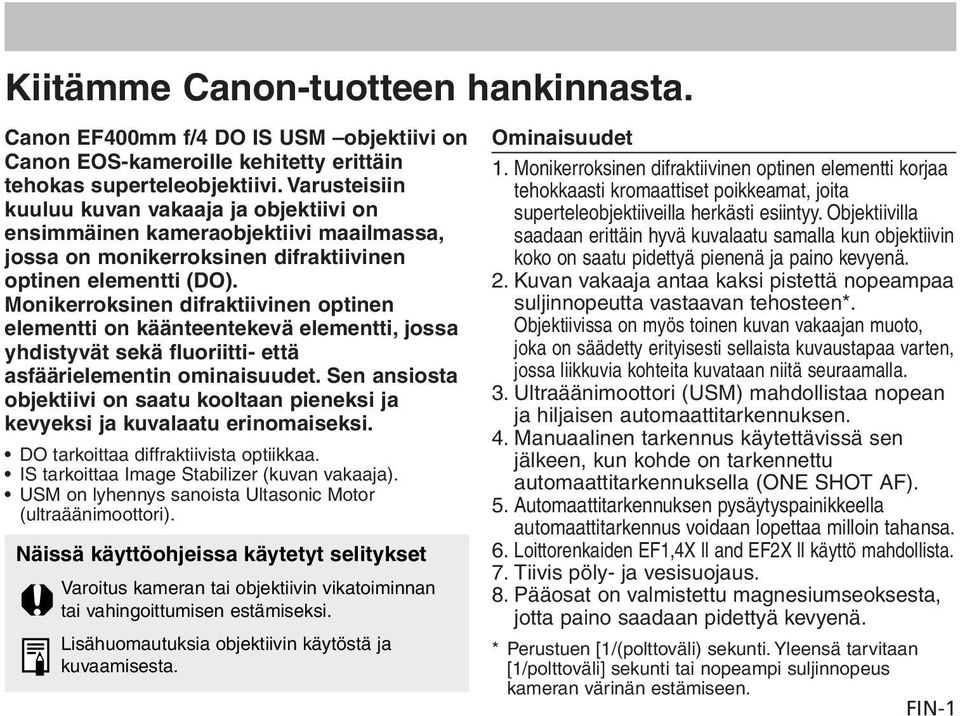 Monikerroksinen difraktiivinen optinen elementti on käänteentekevä elementti, jossa yhdistyvät sekä fluoriitti- että asfäärielementin ominaisuudet.