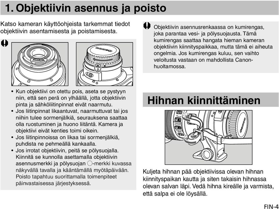 Jos kumirengas kuluu, sen vaihto veloitusta vastaan on mahdollista Canonhuoltamossa.