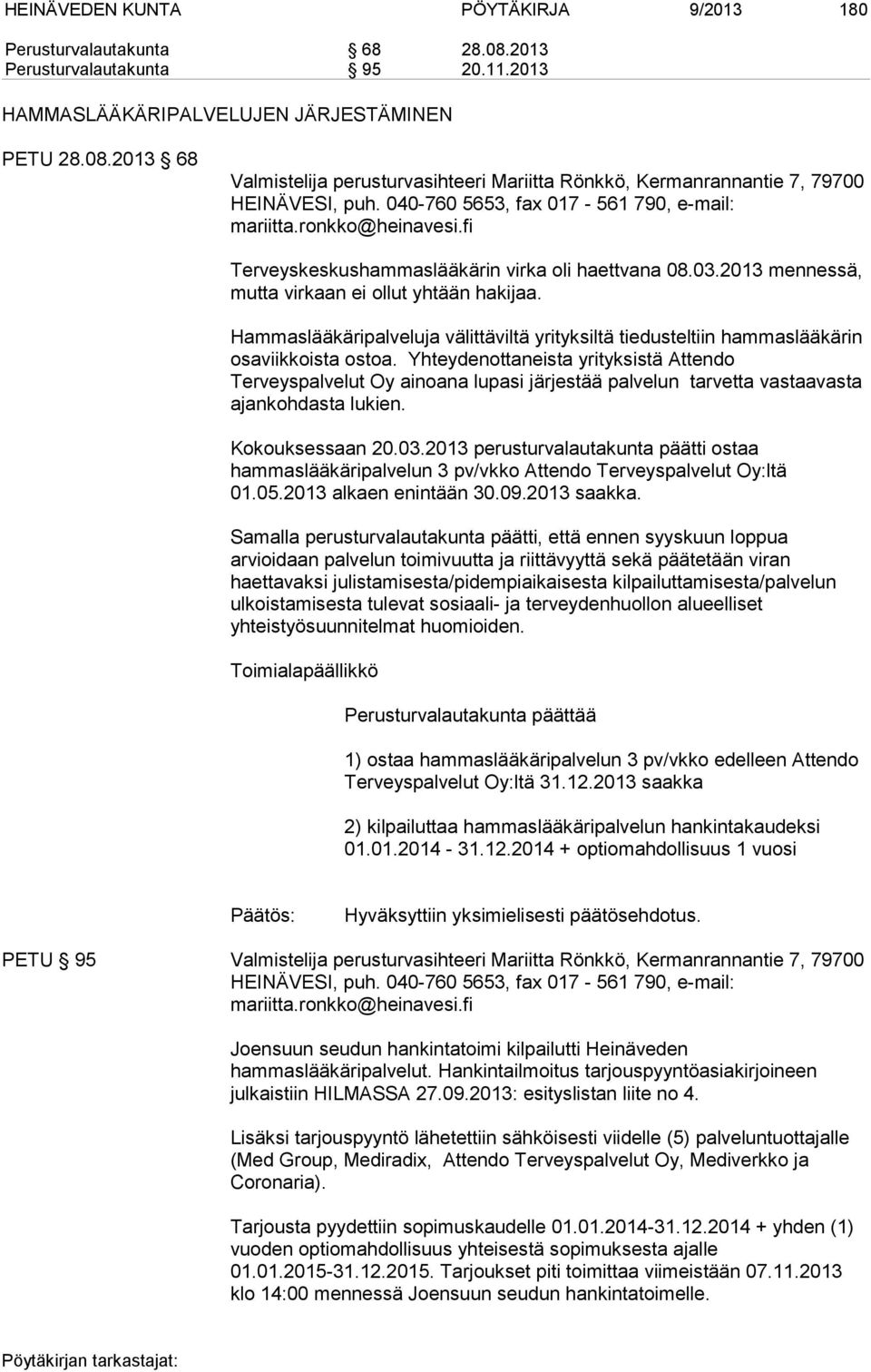 Hammaslääkäripalveluja välittäviltä yrityksiltä tiedusteltiin hammaslääkärin osaviikkoista ostoa.