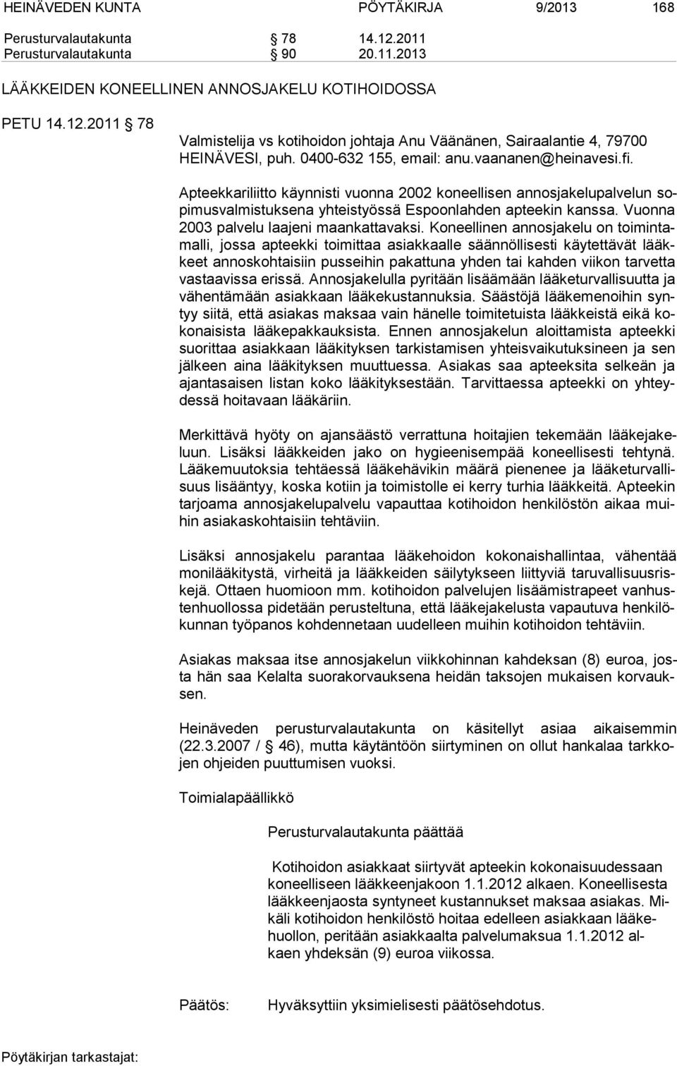 Vuonna 2003 palvelu laajeni maankattavaksi.