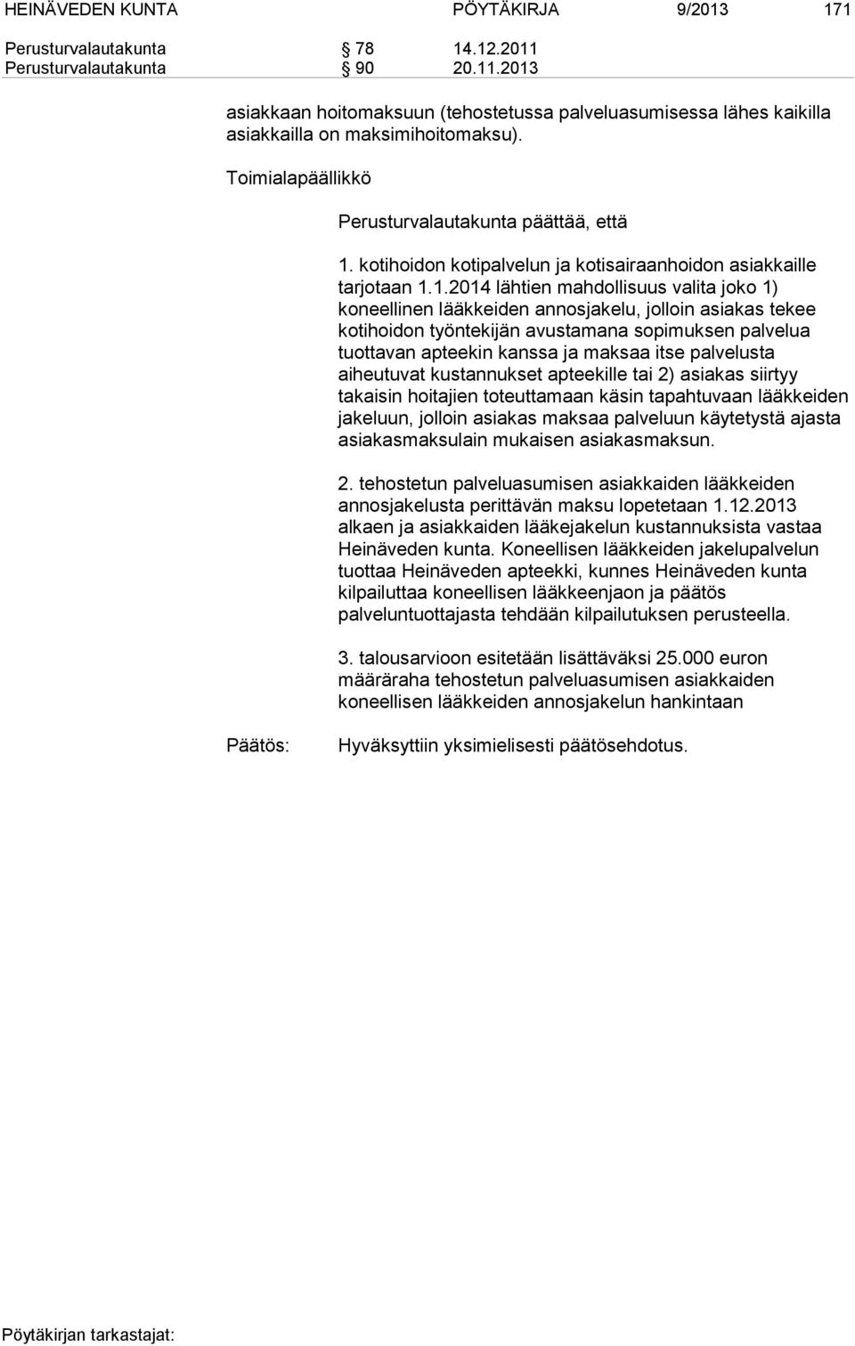 kotihoidon kotipalvelun ja kotisairaanhoidon asiakkaille tarjotaan 1.
