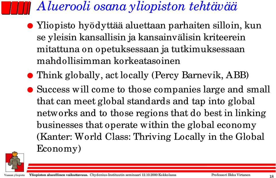 ABB) Success will come to those companies large and small that can meet global standards and tap into global networks and to those