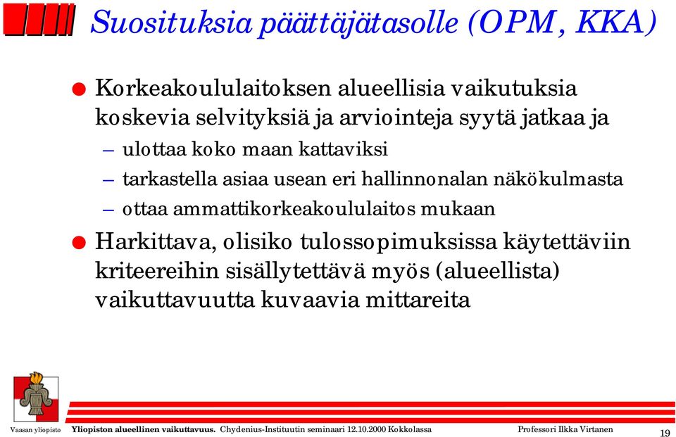 eri hallinnonalan näkökulmasta ottaa ammattikorkeakoululaitos mukaan Harkittava, olisiko