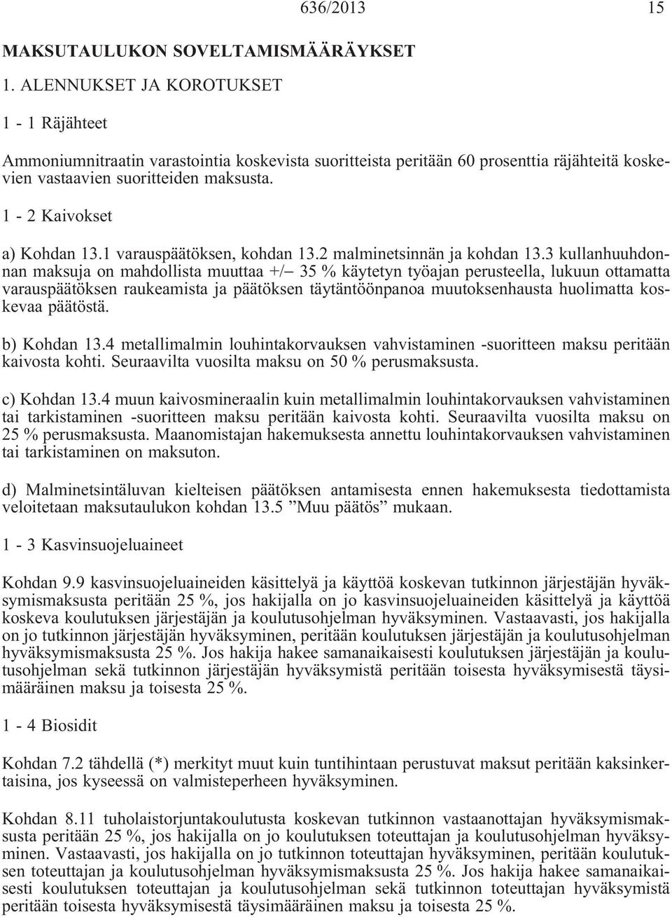 1 varauspäätöksen, kohdan 13.2 malminetsinnän ja kohdan 13.