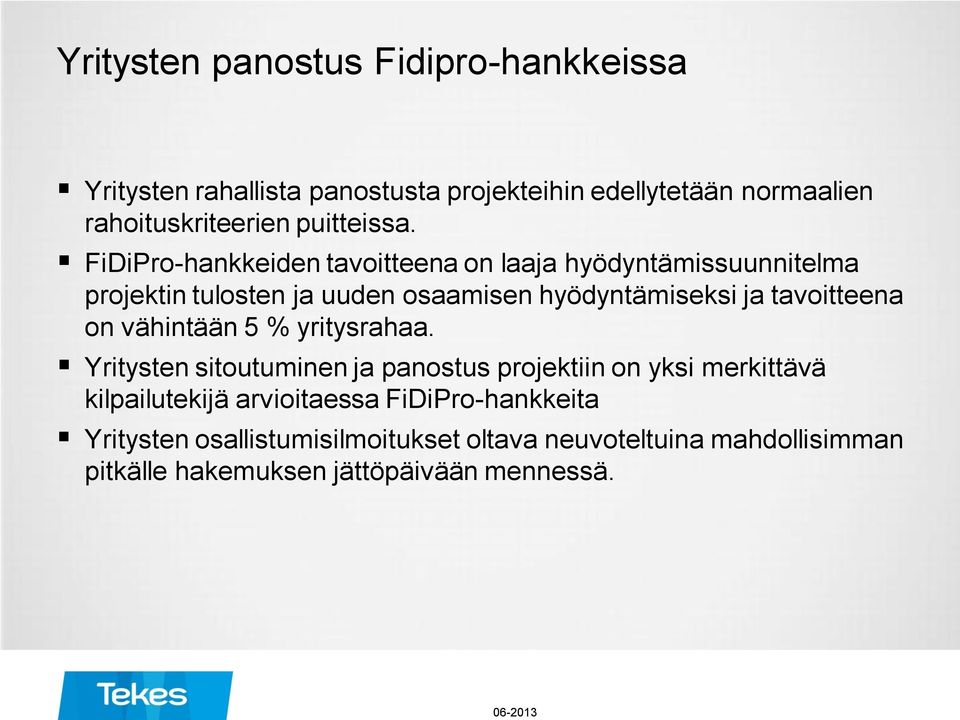 FiDiPro-hankkeiden tavoitteena on laaja hyödyntämissuunnitelma projektin tulosten ja uuden osaamisen hyödyntämiseksi ja