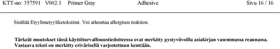 Tärkeät muutokset tässä käyttöturvallisuustiedotteessa ovat merkitty