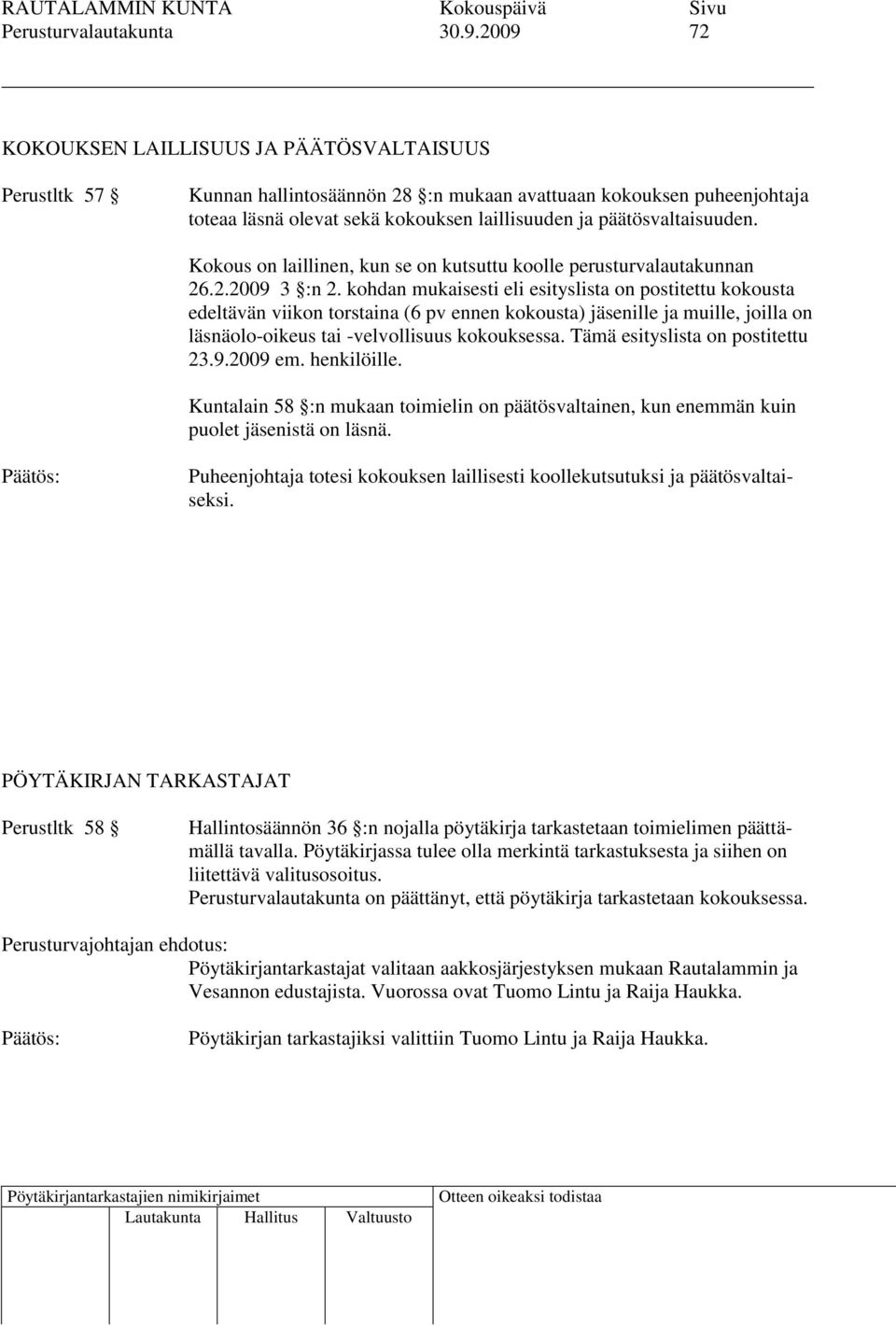 päätösvaltaisuuden. Kokous on laillinen, kun se on kutsuttu koolle perusturvalautakunnan 26.2.2009 3 :n 2.