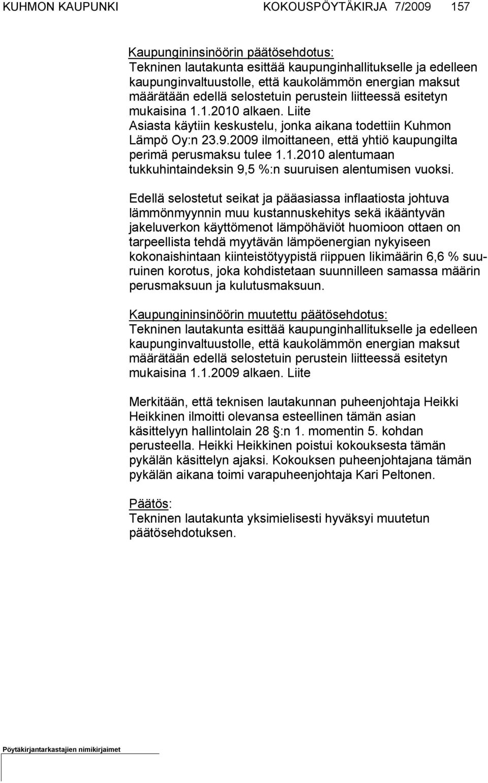 2009 ilmoittaneen, että yhtiö kaupungilta perimä perusmaksu tulee 1.1.2010 alentumaan tukkuhintaindeksin 9,5 %:n suuruisen alentumi sen vuoksi.
