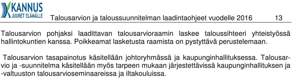 Poikkeamat lasketusta raamista on pystyttävä perustelemaan.