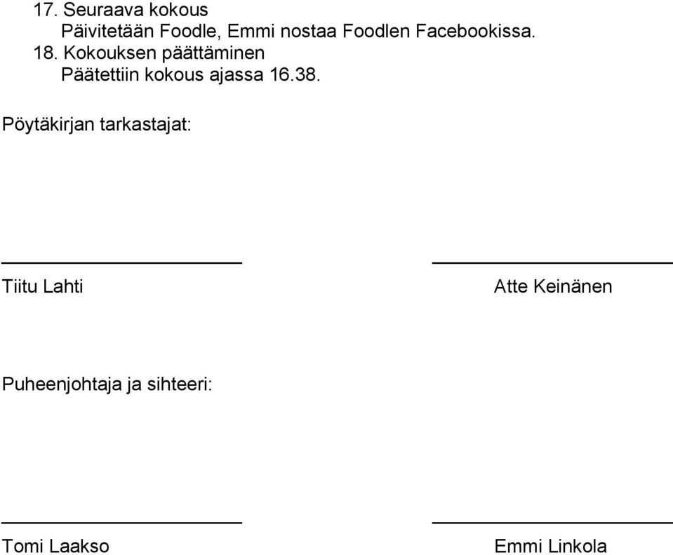 Kokouksen päättäminen Päätettiin kokous ajassa 16.38.