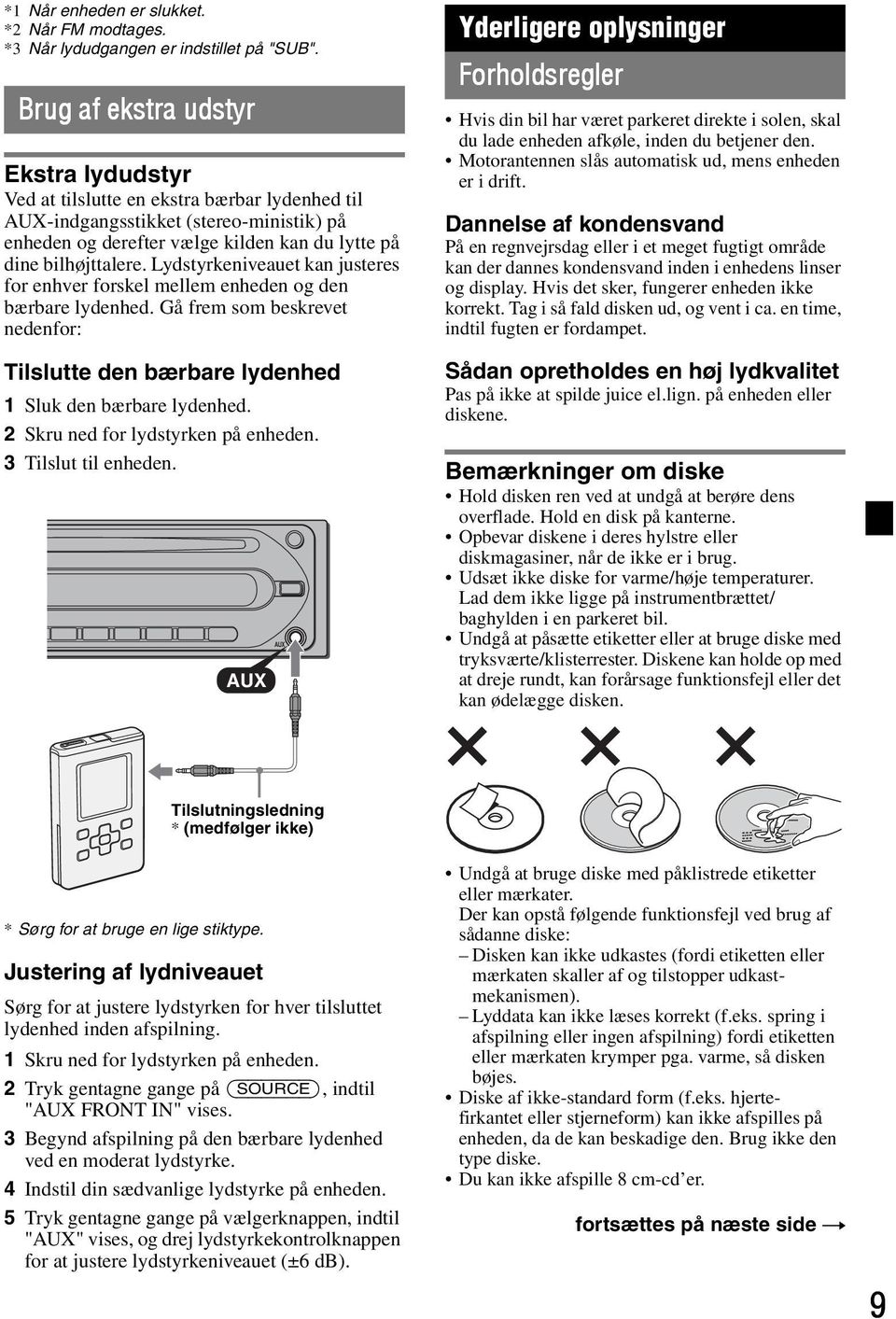 Lydstyrkeniveauet kan justeres for enhver forskel mellem enheden og den bærbare lydenhed. Gå frem som beskrevet nedenfor: Tilslutte den bærbare lydenhed 1 Sluk den bærbare lydenhed.