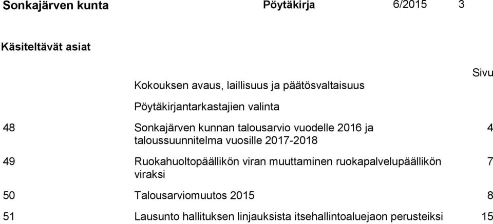 ja taloussuunnitelma vuosille 2017-2018 49 Ruokahuoltopäällikön viran muuttaminen